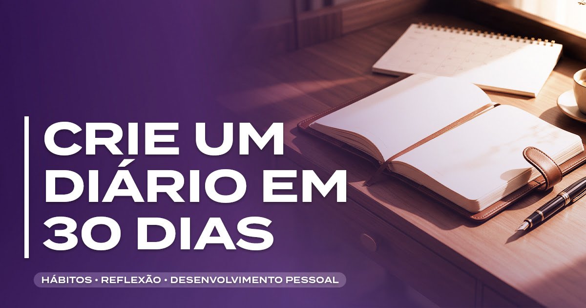 Crie um diário em 30 dias · Curso Digital