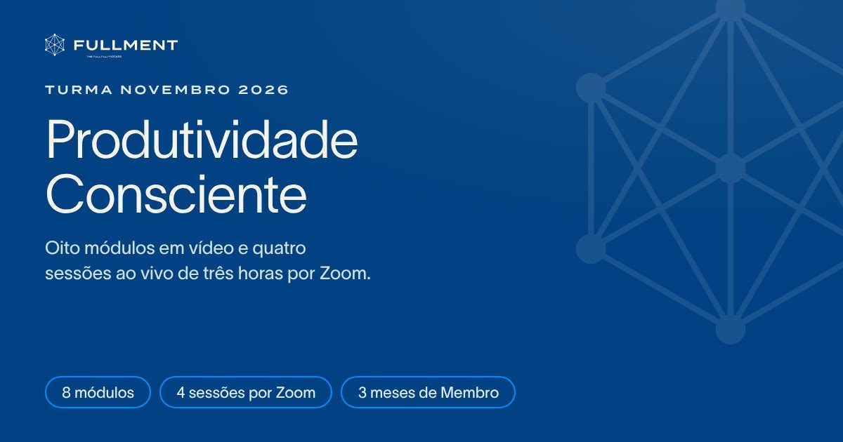 Produtividade Consciente · Turma Novembro 2026